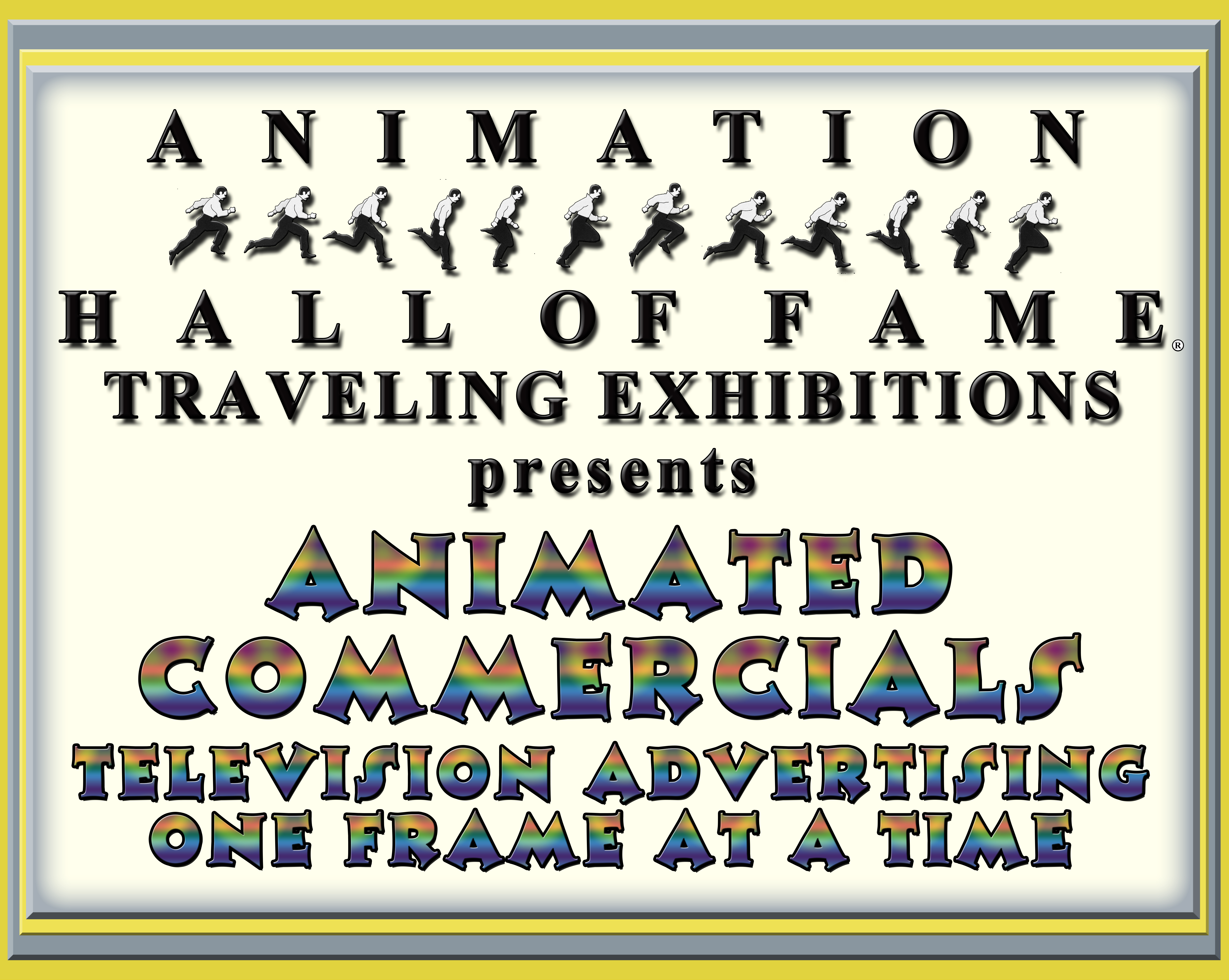Animation Hall of Fame Traveling Exhibitions Presents Animated Commercials Television Advertising One Frame at a Time